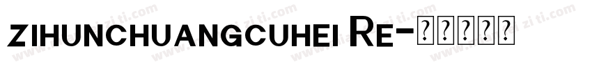 zihunchuangcuhei Re字体转换